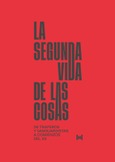 Portada de: La segunda vida de las cosas. De traperos y vanguardistas a comienzos del XX