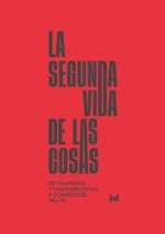 La segunda vida de las cosas. De traperos y vanguardistas a comienzos del XX