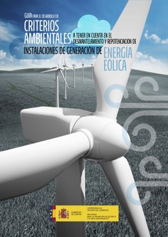 Guía para el desarrollo de criterios ambientales a tener en cuenta en la desmantelación y repotenciación de instalación de generación de energía eólica