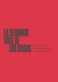 Portada de: La segunda vida de las cosas. De traperos y vanguardistas a comienzos del XX