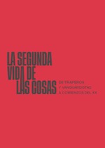 La segunda vida de las cosas. De traperos y vanguardistas a comienzos del XX