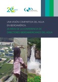 Una visión compartida del agua en Iberoamérica: 20 años de la Conferencia de Directores Iberoamericanos del Agua