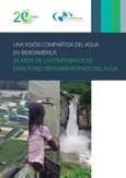 Portada de: Una visión compartida del agua en Iberoamérica: 20 años de la Conferencia de Directores Iberoamericanos del Agua.