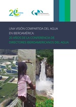 Una visión compartida del agua en Iberoamérica: 20 años de la Conferencia de Directores Iberoamericanos del Agua