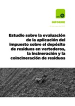 Estudio sobre la evaluación de la aplicación del impuesto sobre el depósito de residuos en vertederos, la incineración y la coincineración de residuos