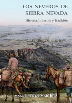 Neveros de Sierra Nevada. Historia, Industria y tradición.