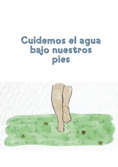 Cuidemos el agua bajo nuestros pies