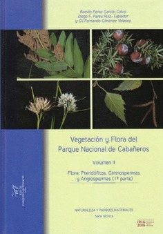 Vegetación y Flora del Parque Nacional de Cabañeros. Volumen II: Flora: Pteridófitos, Gimnospermas y Angiospermas (1ª parte)