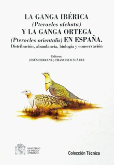 Ganga Ibérica (Pterocles alchata) y la Ganga Ortega (Pterocles orientalis) en España. Distribución, abundancia, biología y conservación