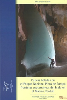 Cuevas heladas en el Parque Nacional Picos de Europa - fronteras subterráneas del hielo en el Macizo Central
