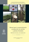 Manual para la comercialización y producción de semillas y plantas forestales - (Materiales de base y de reproducción)