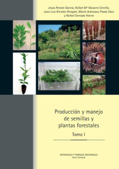 Producción y manejo de semillas y plantas forestales. Tomo I