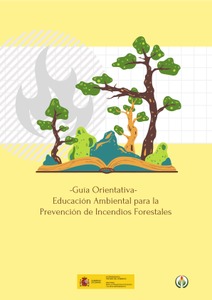 Guía orientativa. Educación Ambiental para la Prevención de Incendios Forestales
