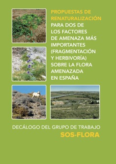 Propuestas de renaturalización para dos de los factores de amenaza más importantes (fragmentación y herbivoría) sobre la flora amenazada en España