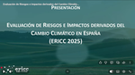 Presentación del informe de "Evaluación de Riesgos e Impactos derivados del Cambio Climático en España" (ERICC).