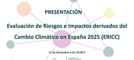 Presentación del informe de Evaluación de Riesgos e Impactos derivados del Cambio Climático en España (ERICC 2025)